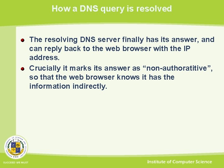 How a DNS query is resolved The resolving DNS server finally has its answer,