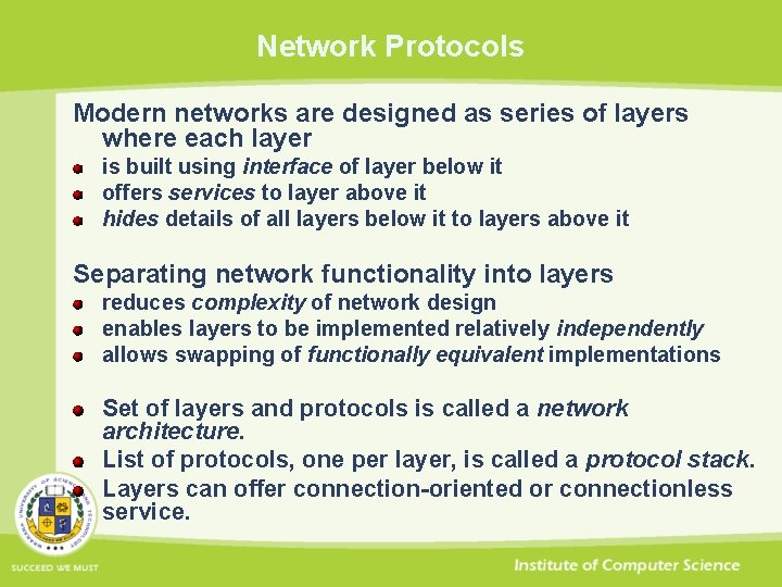 Network Protocols Modern networks are designed as series of layers where each layer is