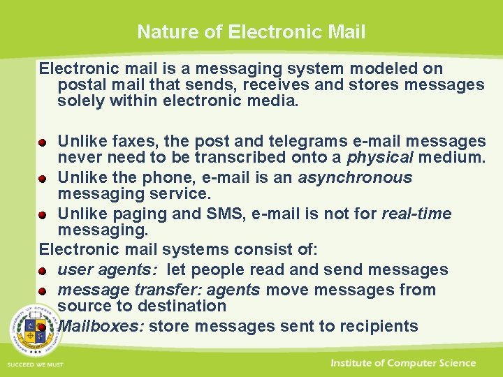 Nature of Electronic Mail Electronic mail is a messaging system modeled on postal mail