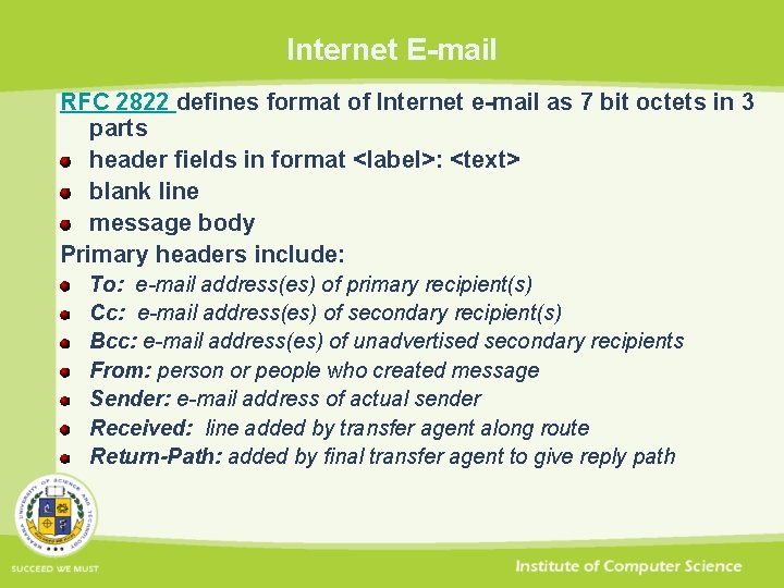 Internet E-mail RFC 2822 defines format of Internet e-mail as 7 bit octets in