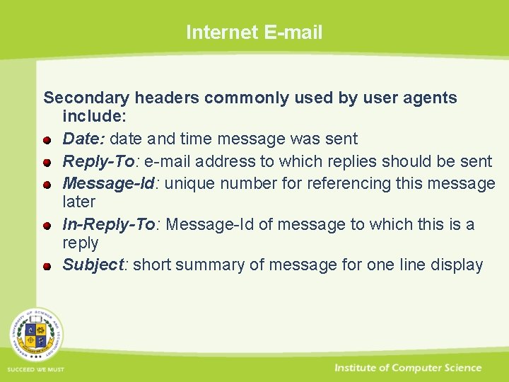 Internet E-mail Secondary headers commonly used by user agents include: Date: date and time