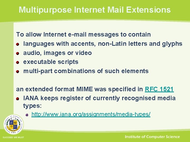 Multipurpose Internet Mail Extensions To allow Internet e-mail messages to contain languages with accents,