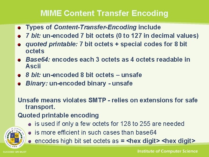 MIME Content Transfer Encoding Types of Content-Transfer-Encoding include 7 bit: un-encoded 7 bit octets