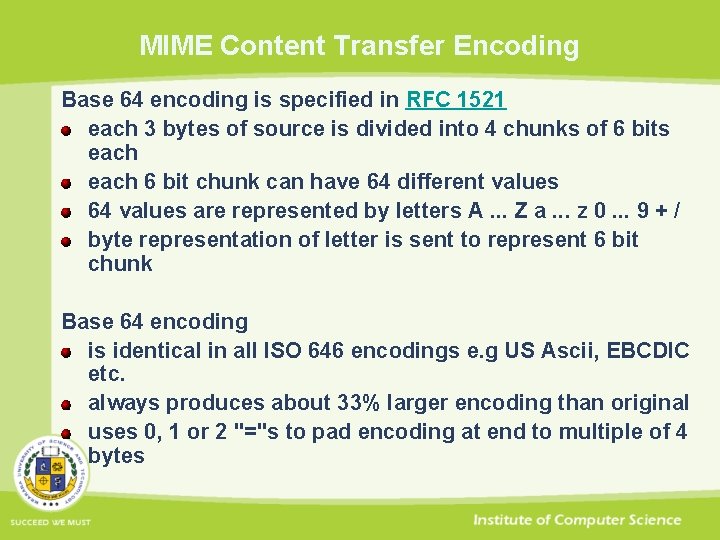 MIME Content Transfer Encoding Base 64 encoding is specified in RFC 1521 each 3