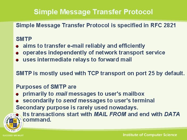 Simple Message Transfer Protocol is specified in RFC 2821 SMTP aims to transfer e-mail