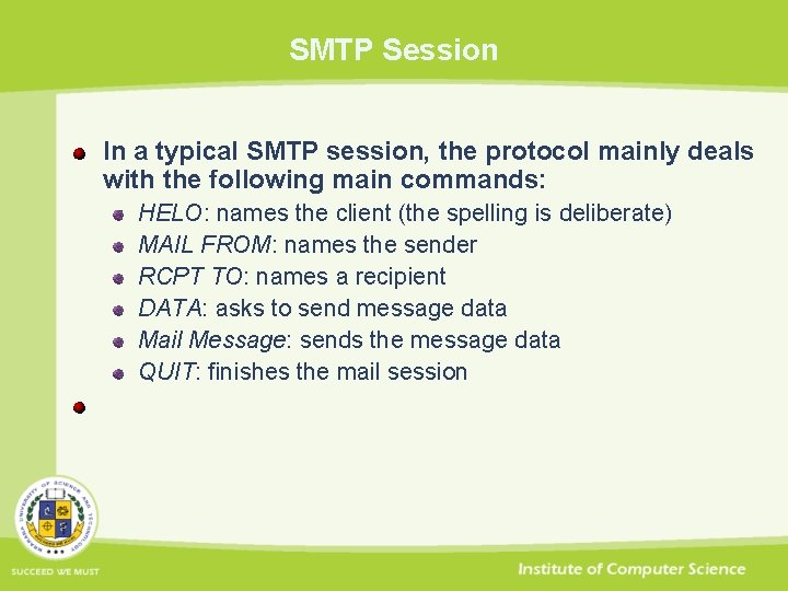 SMTP Session In a typical SMTP session, the protocol mainly deals with the following