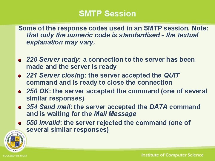 SMTP Session Some of the response codes used in an SMTP session. Note: that