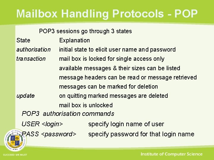 Mailbox Handling Protocols - POP 3 sessions go through 3 states State Explanation authorisation