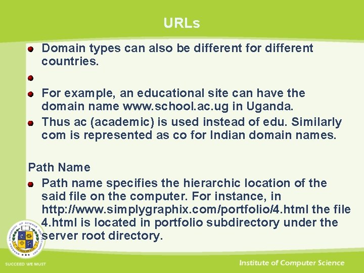 URLs Domain types can also be different for different countries. For example, an educational