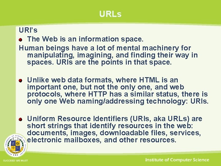 URLs URI’s The Web is an information space. Human beings have a lot of