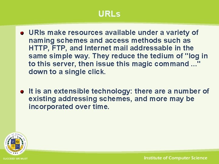 URLs URIs make resources available under a variety of naming schemes and access methods