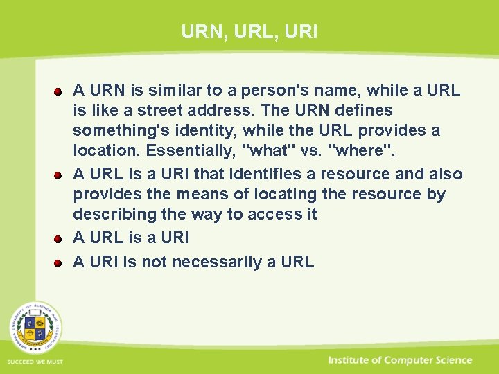 URN, URL, URI A URN is similar to a person's name, while a URL