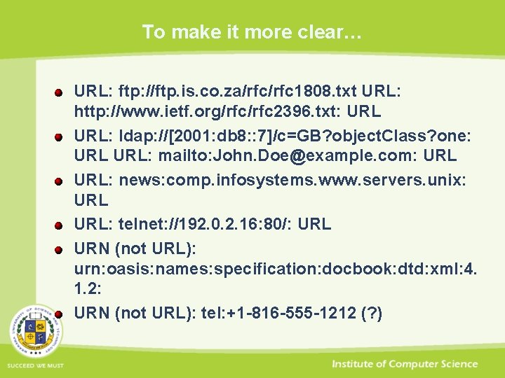 To make it more clear… URL: ftp: //ftp. is. co. za/rfc 1808. txt URL: