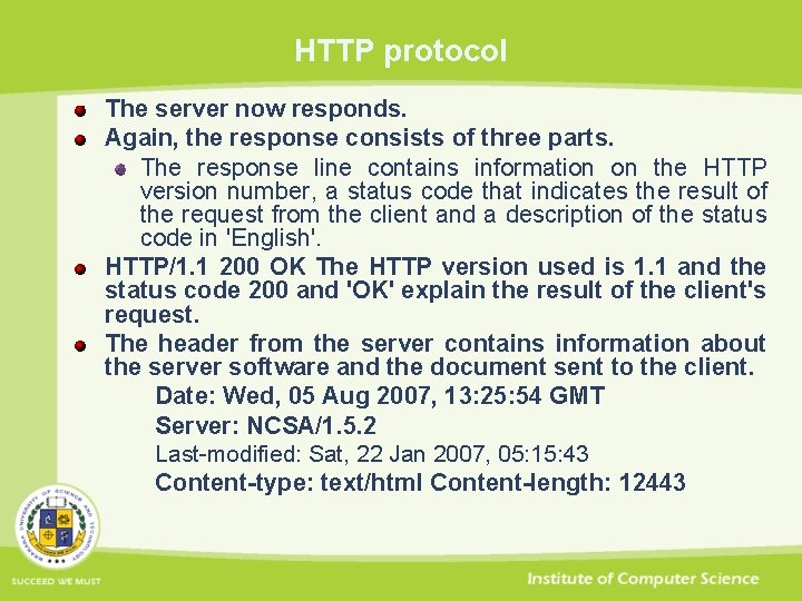 HTTP protocol The server now responds. Again, the response consists of three parts. The