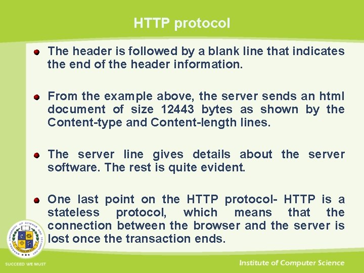 HTTP protocol The header is followed by a blank line that indicates the end