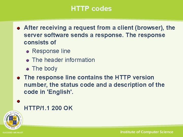 HTTP codes After receiving a request from a client (browser), the server software sends