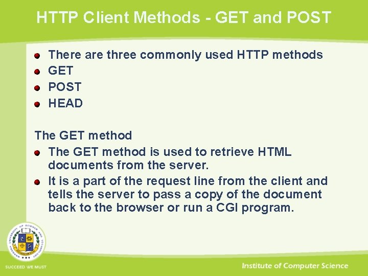 HTTP Client Methods - GET and POST There are three commonly used HTTP methods