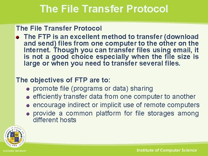 The File Transfer Protocol The FTP is an excellent method to transfer (download and