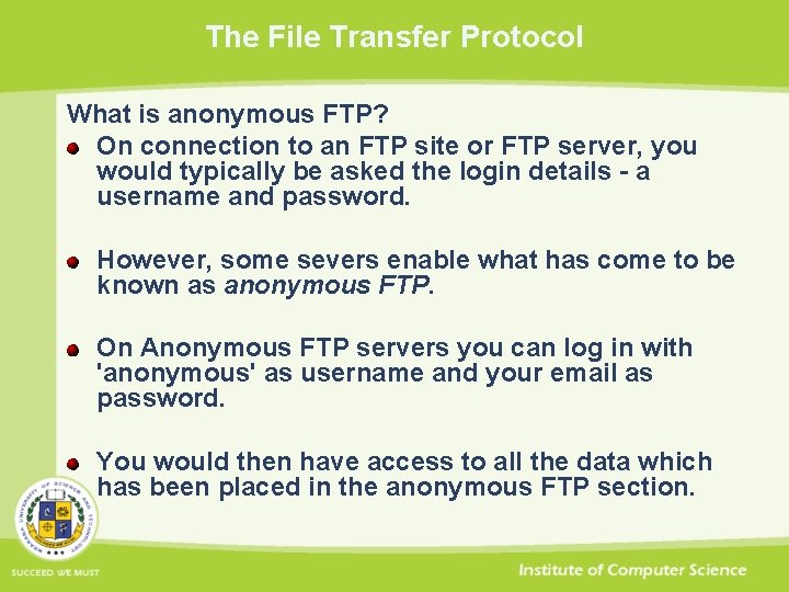 The File Transfer Protocol What is anonymous FTP? On connection to an FTP site