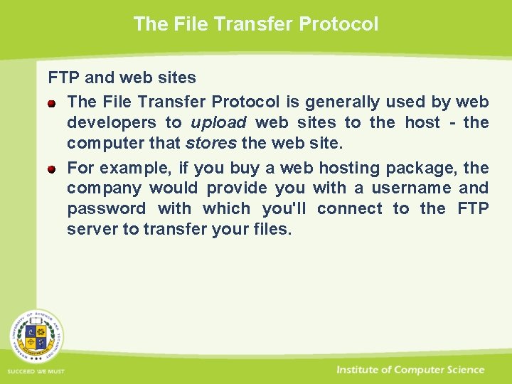 The File Transfer Protocol FTP and web sites The File Transfer Protocol is generally