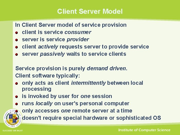 Client Server Model In Client Server model of service provision client is service consumer