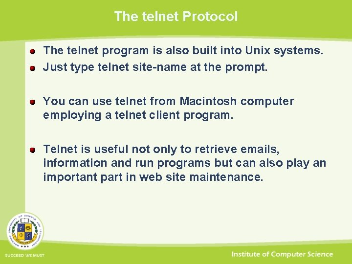 The telnet Protocol The telnet program is also built into Unix systems. Just type