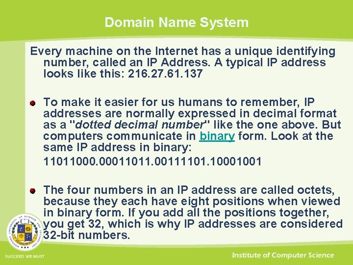 Domain Name System Every machine on the Internet has a unique identifying number, called