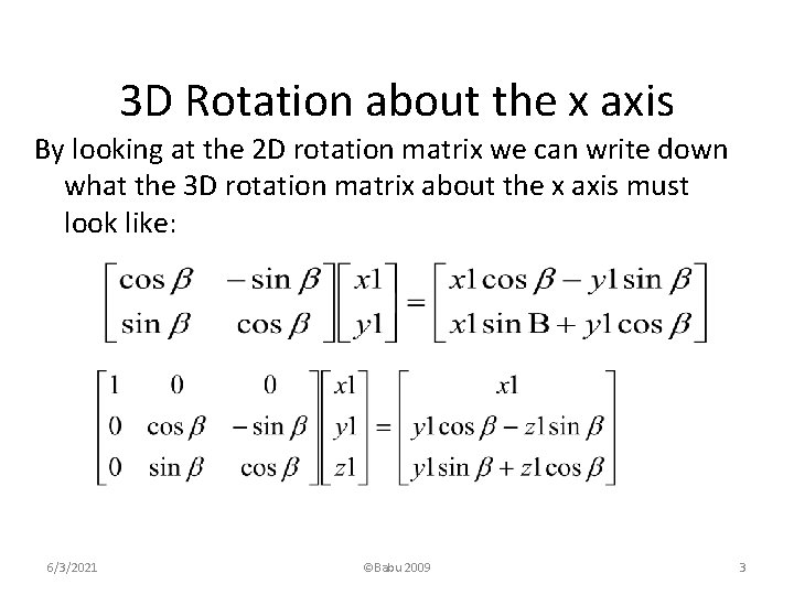 3 D Rotation about the x axis By looking at the 2 D rotation