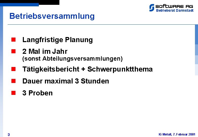 Betriebsversammlung Betriebsrat Darmstadt n Langfristige Planung n 2 Mal im Jahr (sonst Abteilungsversammlungen) n