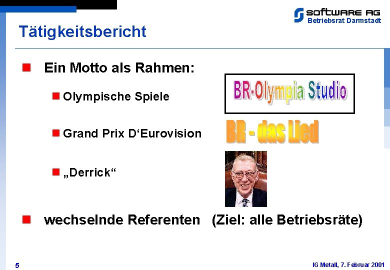 Tätigkeitsbericht Betriebsrat Darmstadt n Ein Motto als Rahmen: n Olympische Spiele n Grand Prix