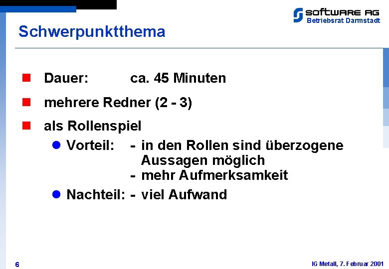 Schwerpunktthema n Dauer: Betriebsrat Darmstadt ca. 45 Minuten n mehrere Redner (2 - 3)