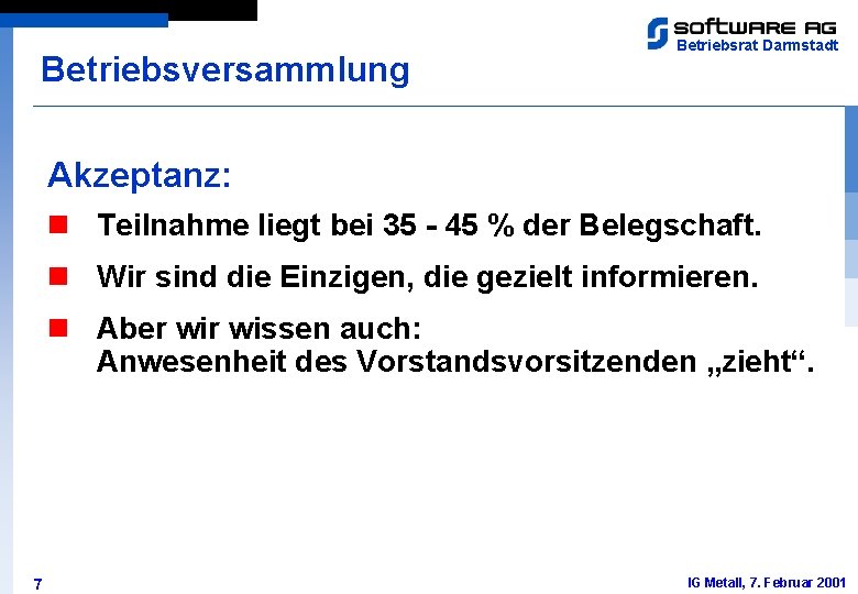 Betriebsversammlung Betriebsrat Darmstadt Akzeptanz: n Teilnahme liegt bei 35 - 45 % der Belegschaft.