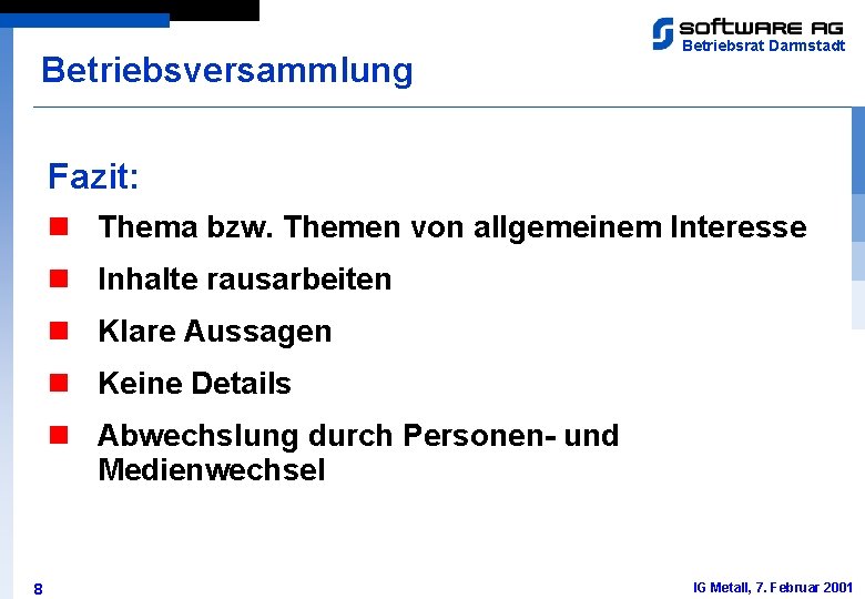 Betriebsversammlung Betriebsrat Darmstadt Fazit: n Thema bzw. Themen von allgemeinem Interesse n Inhalte rausarbeiten