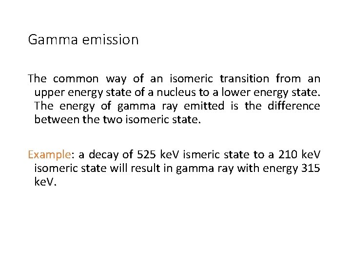 Gamma emission The common way of an isomeric transition from an upper energy state