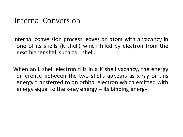 Internal Conversion Internal conversion process leaves an atom with a vacancy in one of