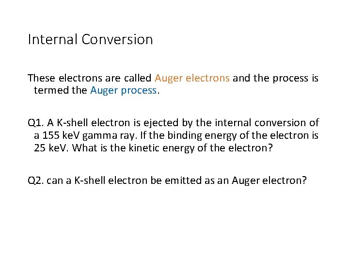 Internal Conversion These electrons are called Auger electrons and the process is termed the