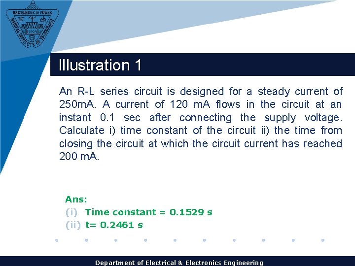 Illustration 1 An R-L series circuit is designed for a steady current of 250