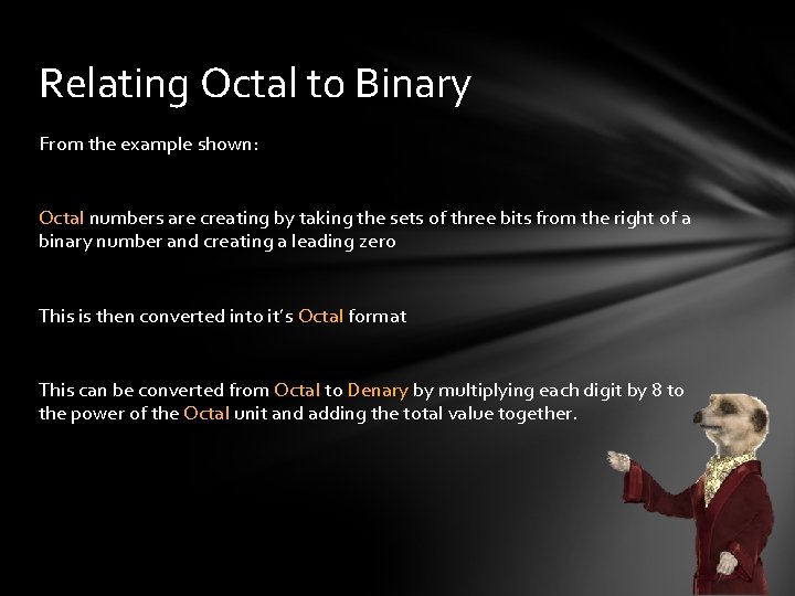 Relating Octal to Binary From the example shown: Octal numbers are creating by taking