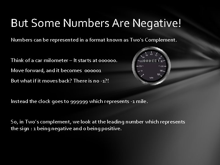 But Some Numbers Are Negative! Numbers can be represented in a format known as