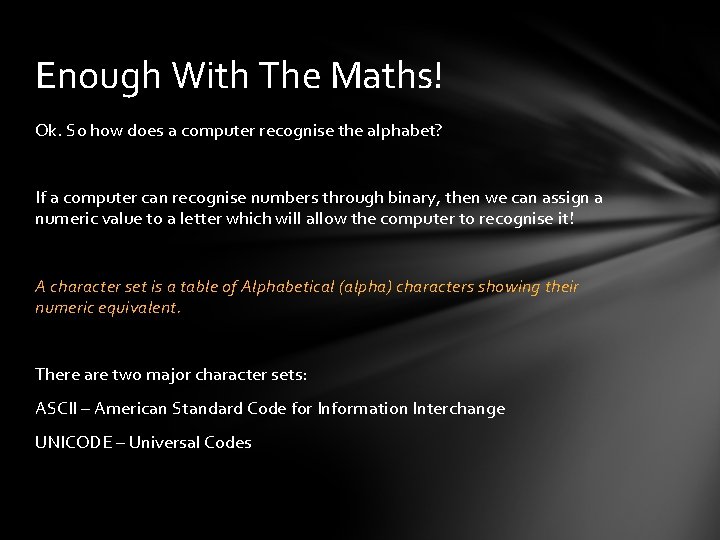 Enough With The Maths! Ok. So how does a computer recognise the alphabet? If