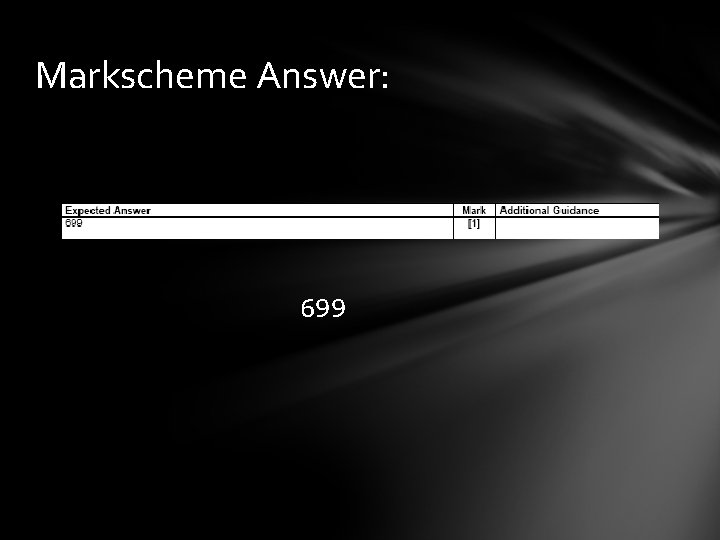Markscheme Answer: 699 