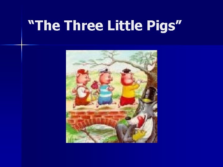 “The Three Little Pigs” 