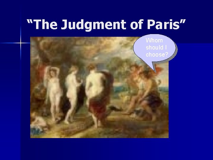 “The Judgment of Paris” Whom should I choose? 