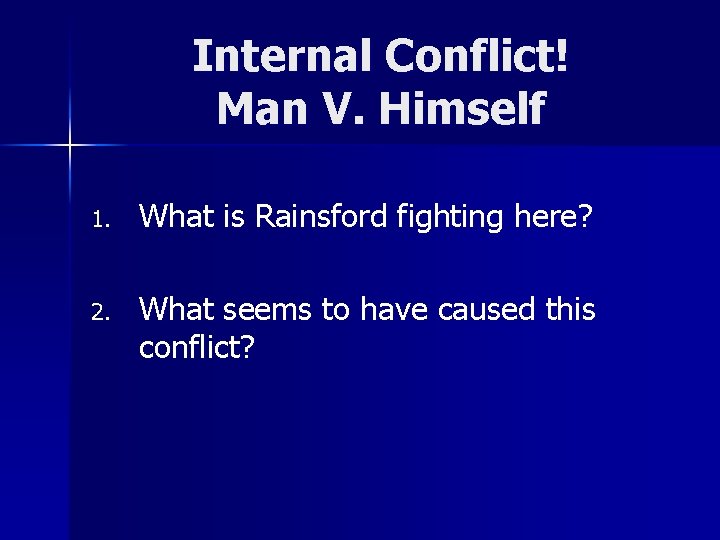 Internal Conflict! Man V. Himself 1. What is Rainsford fighting here? 2. What seems