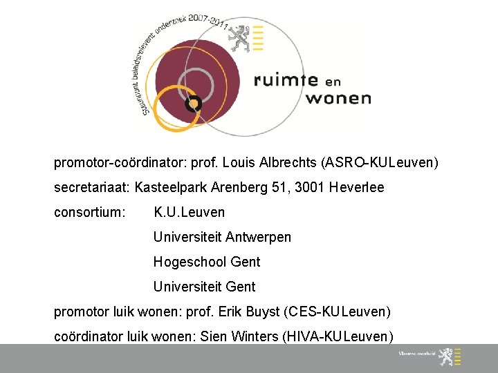 promotor-coördinator: prof. Louis Albrechts (ASRO-KULeuven) secretariaat: Kasteelpark Arenberg 51, 3001 Heverlee consortium: K. U.