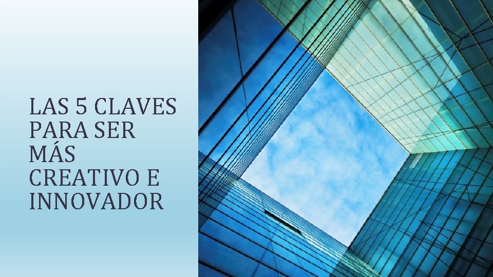 LAS 5 CLAVES PARA SER MÁS CREATIVO E INNOVADOR 