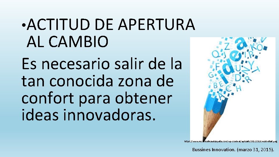  • ACTITUD DE APERTURA AL CAMBIO Es necesario salir de la tan conocida