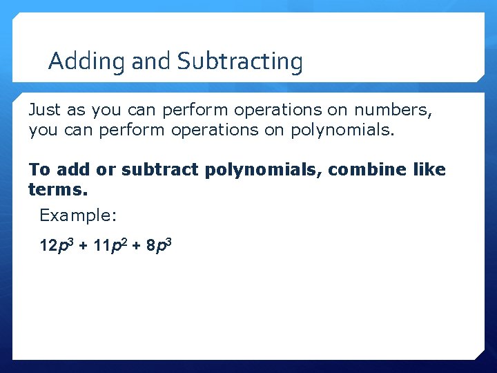 Adding and Subtracting Just as you can perform operations on numbers, you can perform