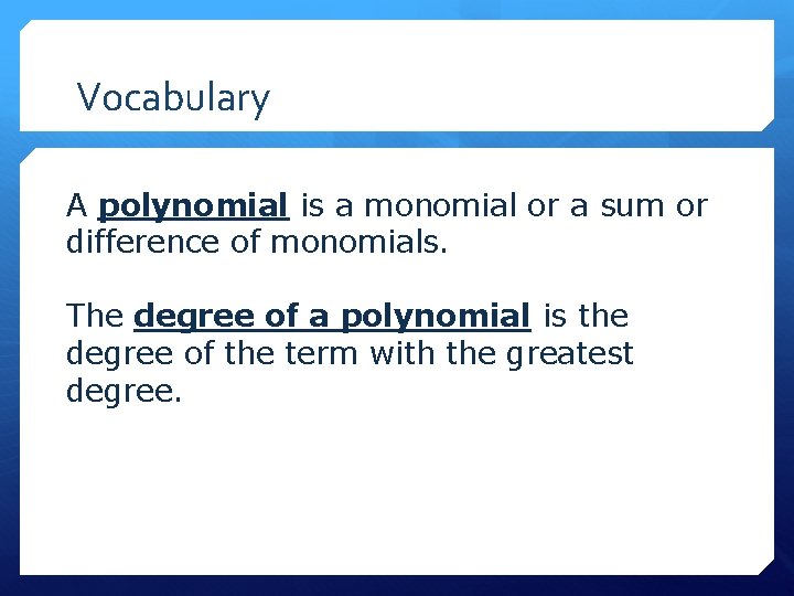 Vocabulary A polynomial is a monomial or a sum or difference of monomials. The