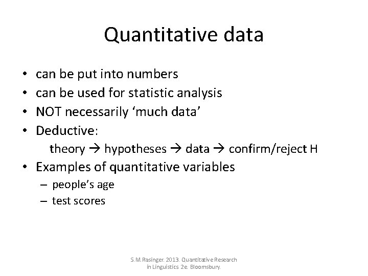 Quantitative data • • can be put into numbers can be used for statistic